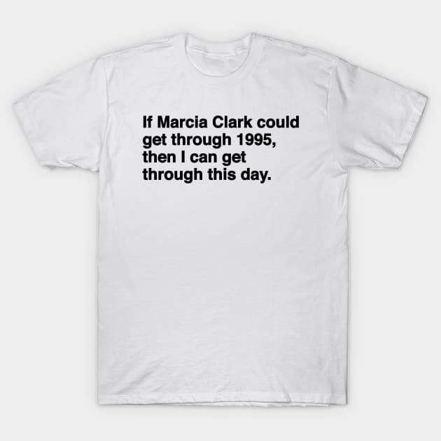 Marcia Clark T-Shirt by Youre Wrong About